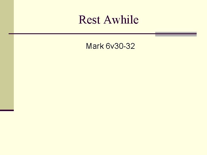 Rest Awhile Mark 6 v 30 -32 