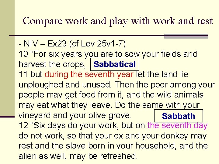 Compare work and play with work and rest - NIV – Ex 23 (cf Compare work and play with work and rest - NIV – Ex 23 (cf
