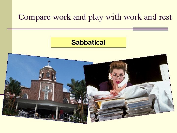 Compare work and play with work and rest Sabbatical 