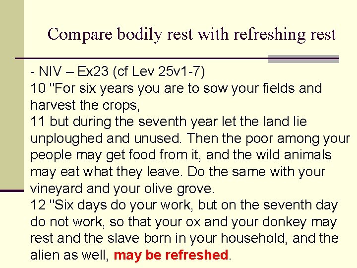 Compare bodily rest with refreshing rest - NIV – Ex 23 (cf Lev 25