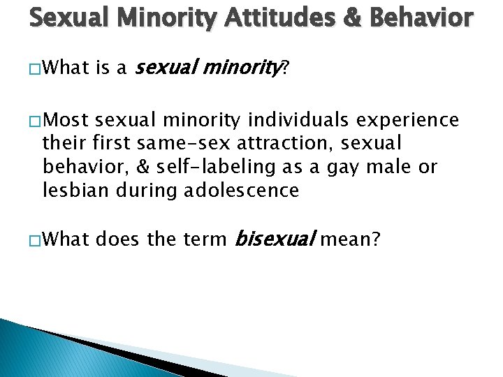 Sexual Minority Attitudes & Behavior � What is a sexual minority? � Most sexual