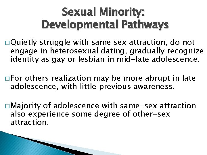 Sexual Minority: Developmental Pathways � Quietly struggle with same sex attraction, do not engage