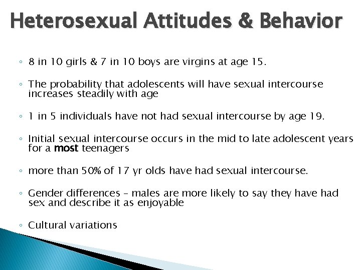 Heterosexual Attitudes & Behavior ◦ 8 in 10 girls & 7 in 10 boys