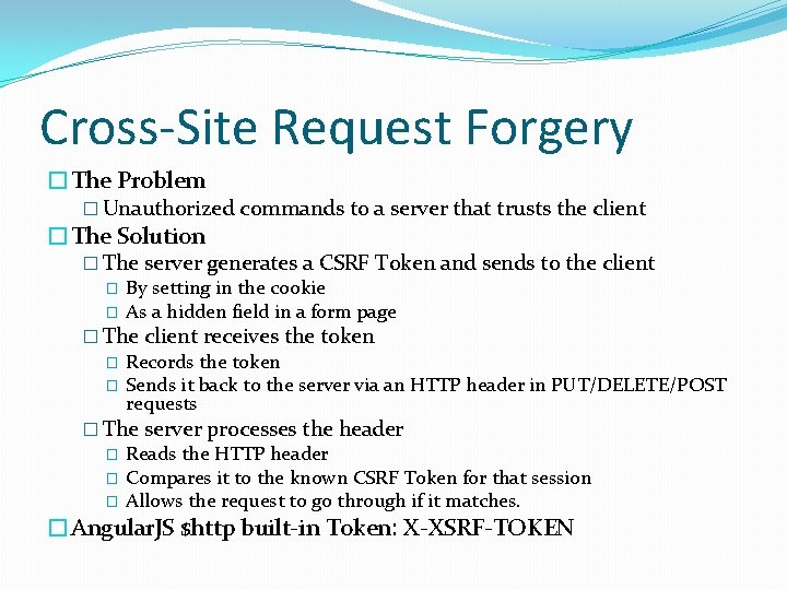 Cross-Site Request Forgery �The Problem � Unauthorized commands to a server that trusts the
