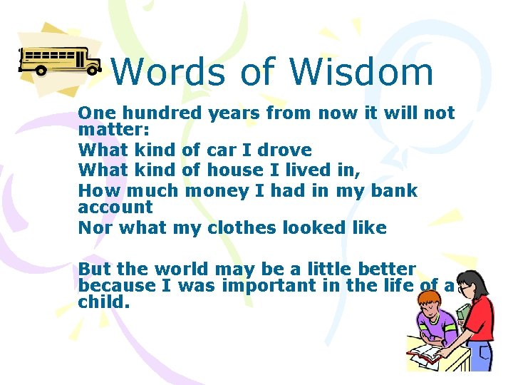 Words of Wisdom One hundred years from now it will not matter: What kind