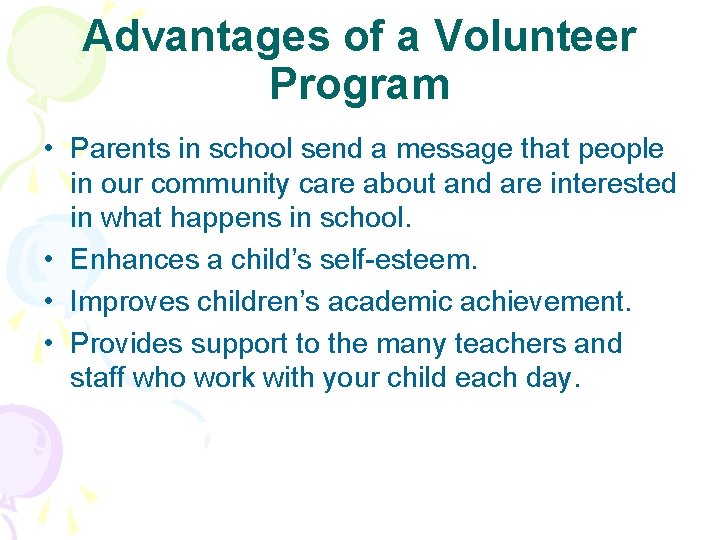 Advantages of a Volunteer Program • Parents in school send a message that people