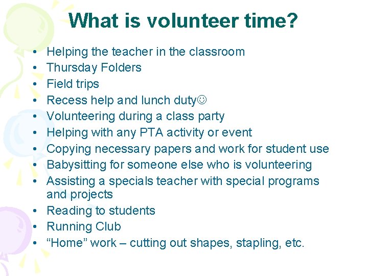 What is volunteer time? • • • Helping the teacher in the classroom Thursday
