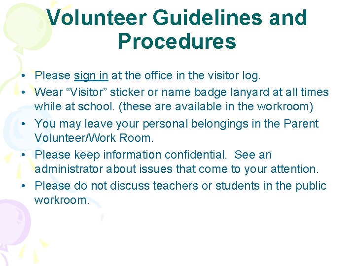 Volunteer Guidelines and Procedures • Please sign in at the office in the visitor