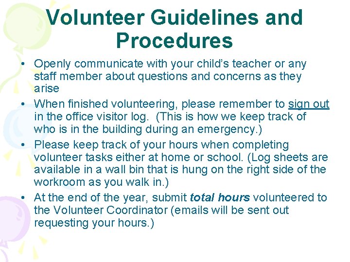 Volunteer Guidelines and Procedures • Openly communicate with your child’s teacher or any staff