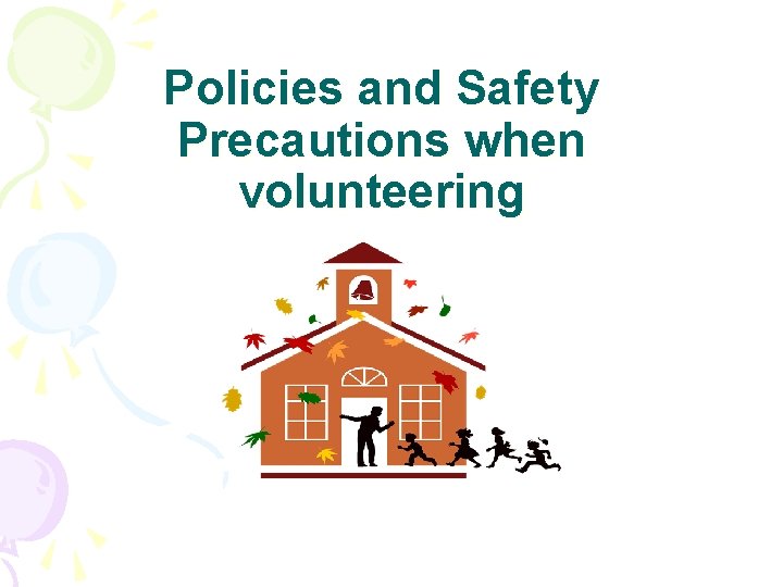 Policies and Safety Precautions when volunteering 