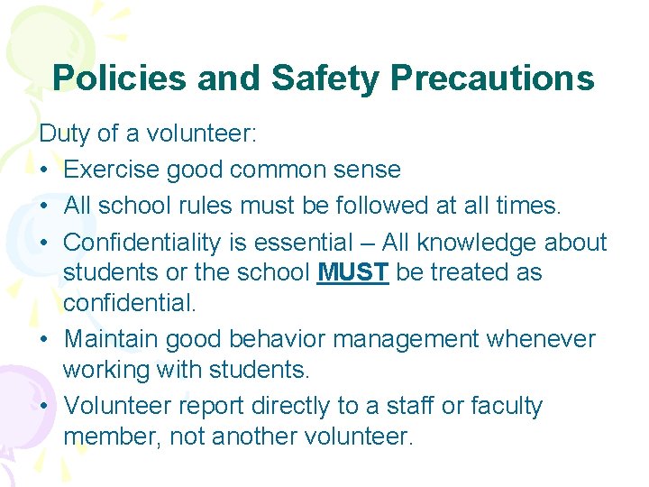 Policies and Safety Precautions Duty of a volunteer: • Exercise good common sense •
