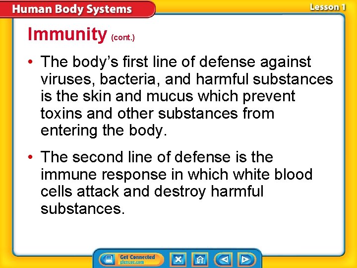 Immunity (cont. ) • The body’s first line of defense against viruses, bacteria, and