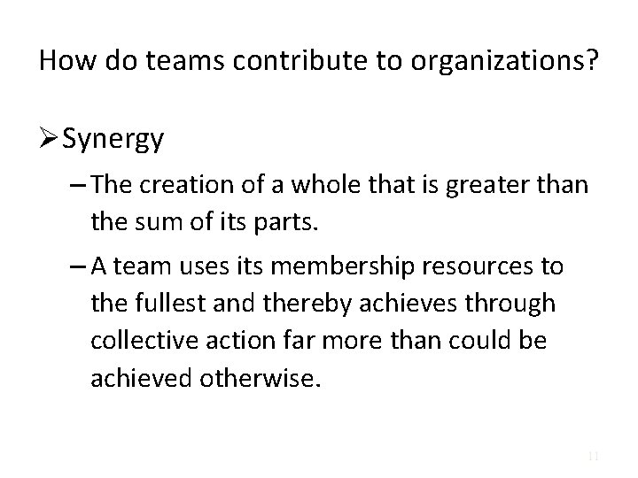 How do teams contribute to organizations? ØSynergy – The creation of a whole that