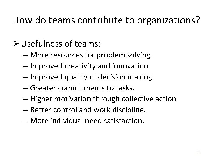 How do teams contribute to organizations? Ø Usefulness of teams: – More resources for