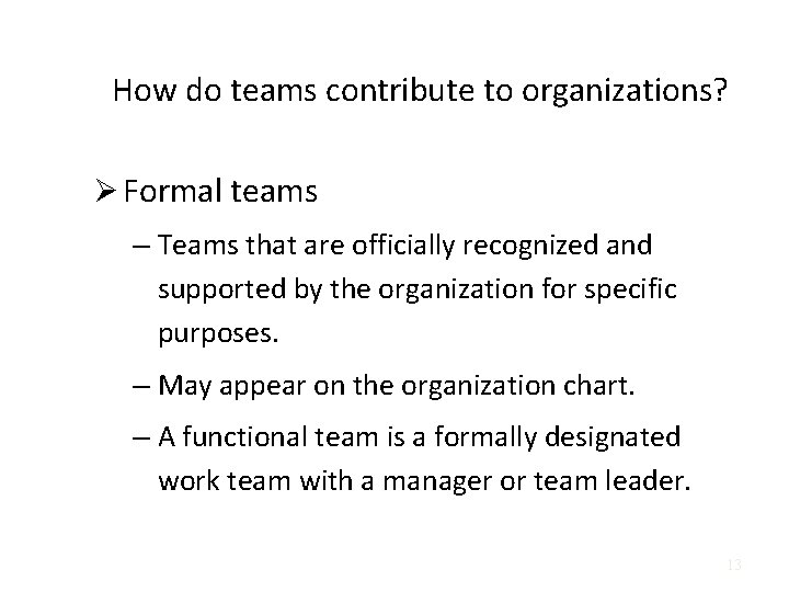 How do teams contribute to organizations? Ø Formal teams – Teams that are officially