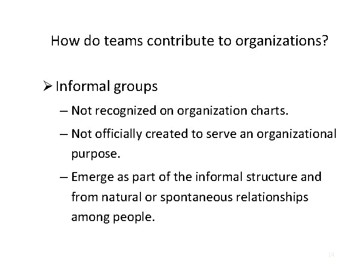 How do teams contribute to organizations? Ø Informal groups – Not recognized on organization