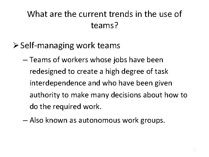 What are the current trends in the use of teams? Ø Self-managing work teams