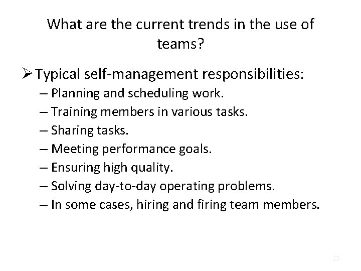 What are the current trends in the use of teams? Ø Typical self-management responsibilities: