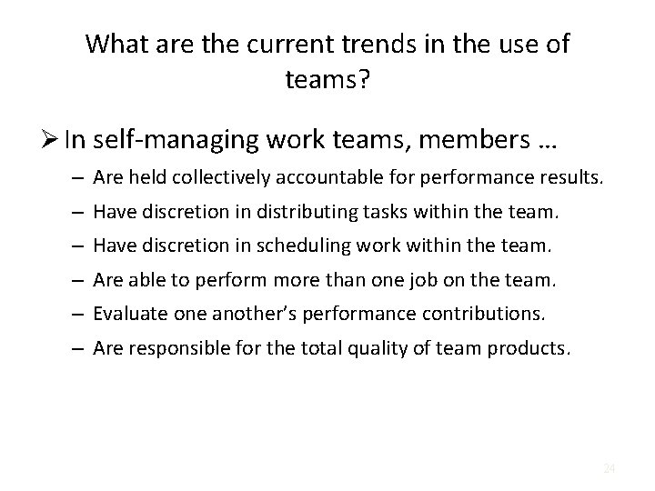 What are the current trends in the use of teams? Ø In self-managing work