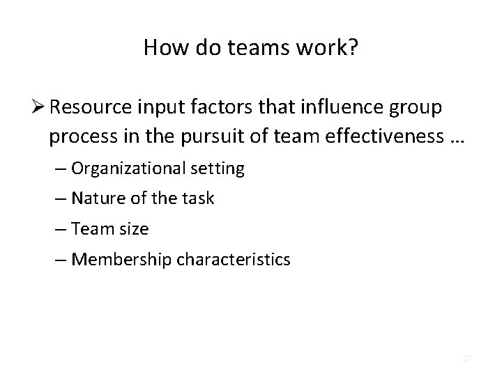 How do teams work? Ø Resource input factors that influence group process in the