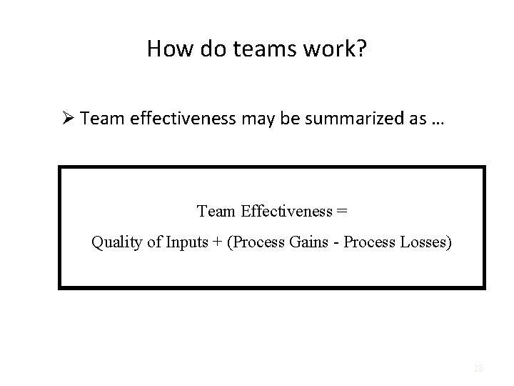 How do teams work? Ø Team effectiveness may be summarized as … Team Effectiveness