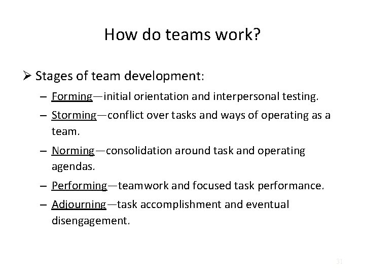 How do teams work? Ø Stages of team development: – Forming—initial orientation and interpersonal