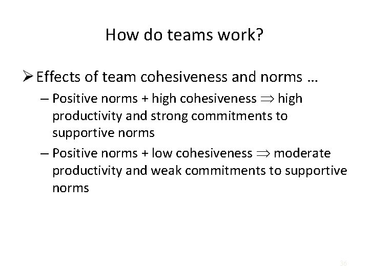 How do teams work? Ø Effects of team cohesiveness and norms … – Positive