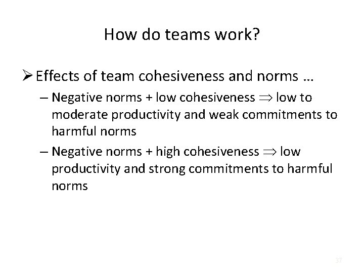 How do teams work? Ø Effects of team cohesiveness and norms … – Negative