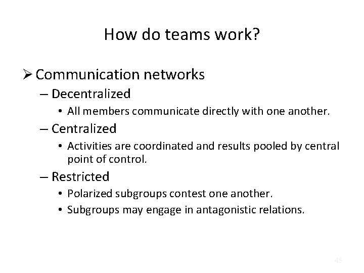 How do teams work? Ø Communication networks – Decentralized • All members communicate directly