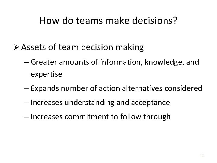 How do teams make decisions? Ø Assets of team decision making – Greater amounts