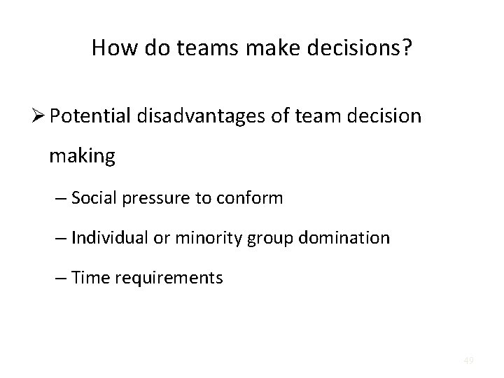 How do teams make decisions? Ø Potential disadvantages of team decision making – Social