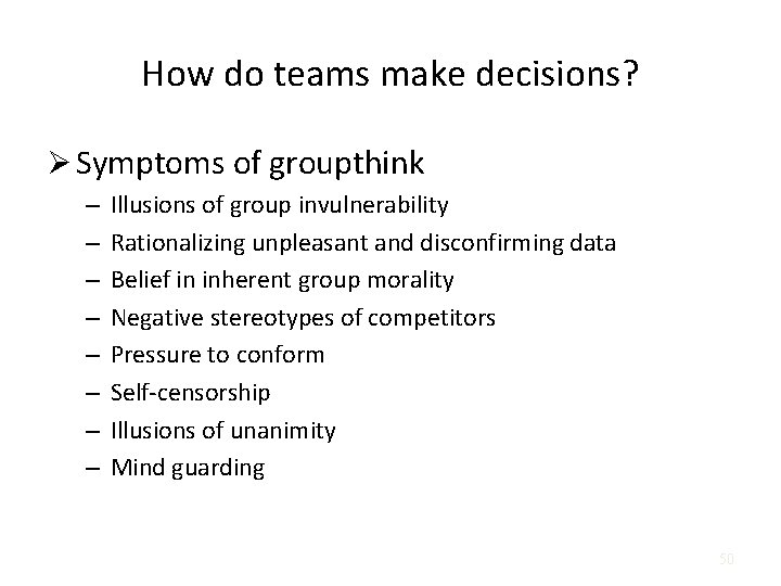 How do teams make decisions? Ø Symptoms of groupthink – – – – Illusions