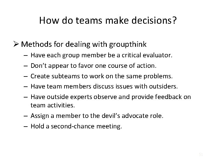 How do teams make decisions? Ø Methods for dealing with groupthink Have each group