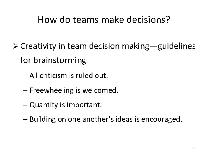 How do teams make decisions? Ø Creativity in team decision making—guidelines for brainstorming –