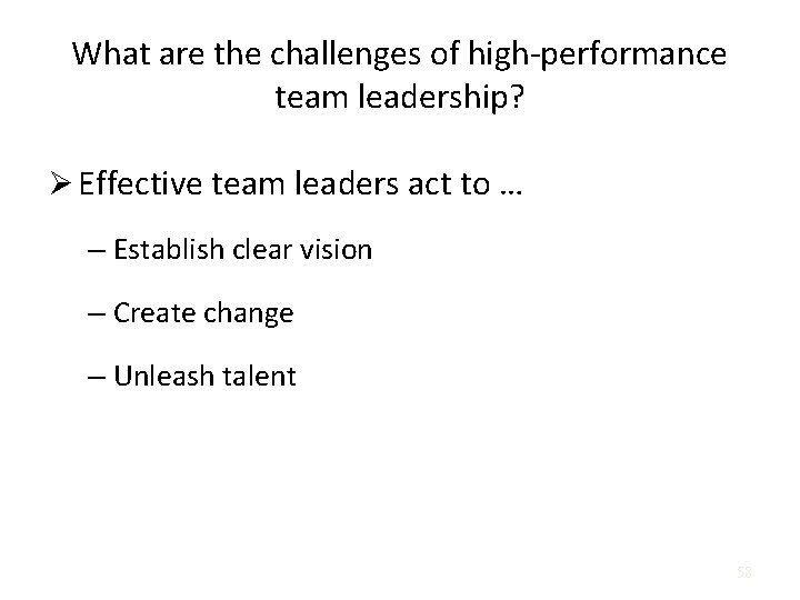 What are the challenges of high-performance team leadership? Ø Effective team leaders act to