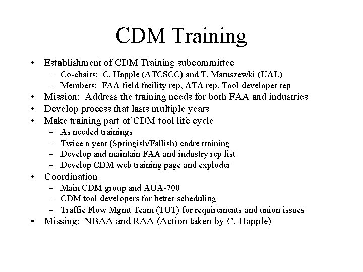 CDM Training • Establishment of CDM Training subcommittee – Co-chairs: C. Happle (ATCSCC) and