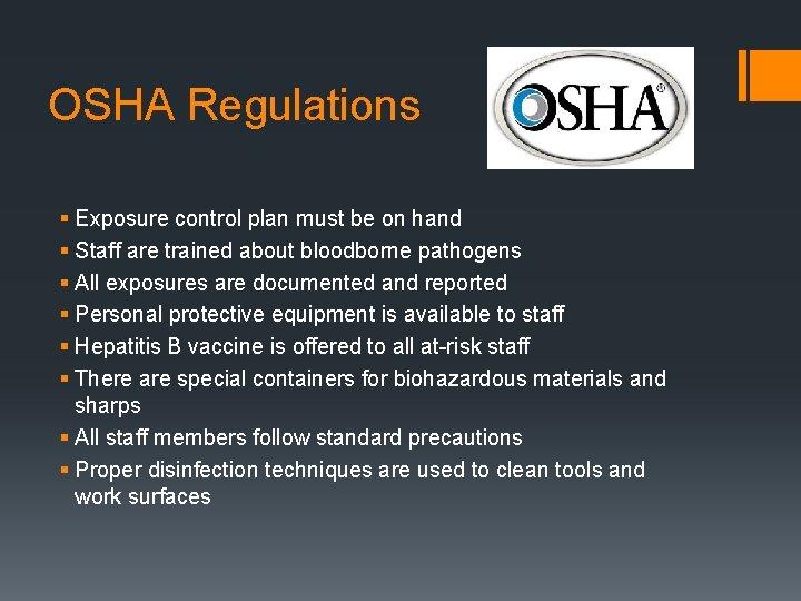 OSHA Regulations § Exposure control plan must be on hand § Staff are trained OSHA Regulations § Exposure control plan must be on hand § Staff are trained