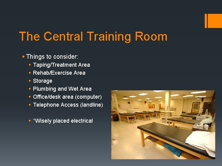 The Central Training Room § Things to consider: § § § Taping/Treatment Area Rehab/Exercise The Central Training Room § Things to consider: § § § Taping/Treatment Area Rehab/Exercise