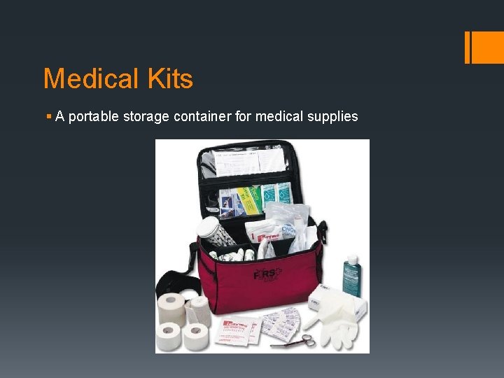 Medical Kits § A portable storage container for medical supplies Medical Kits § A portable storage container for medical supplies