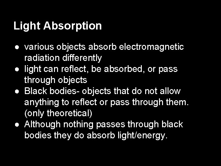 Light Absorption ● various objects absorb electromagnetic radiation differently ● light can reflect, be