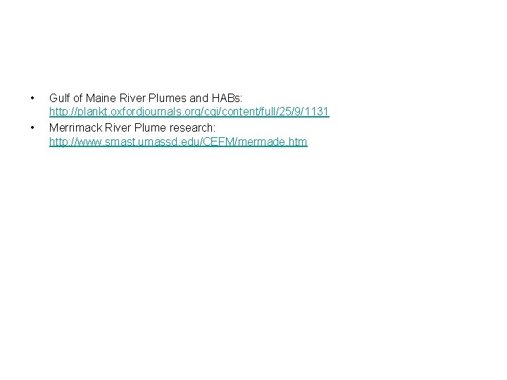  • • Gulf of Maine River Plumes and HABs: http: //plankt. oxfordjournals. org/cgi/content/full/25/9/1131