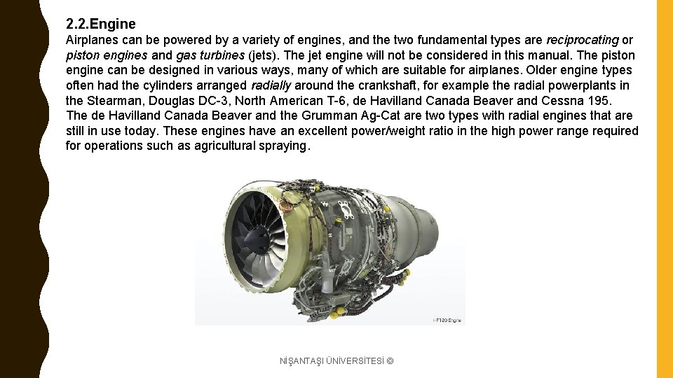 2. 2. Engine Airplanes can be powered by a variety of engines, and the