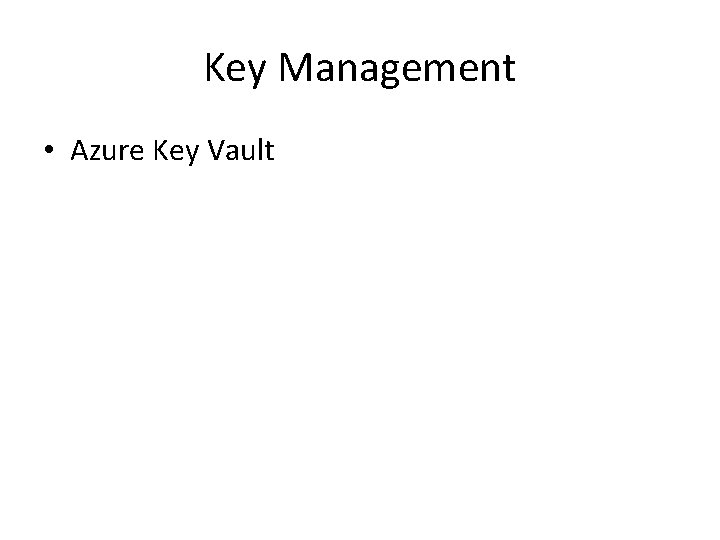 Key Management • Azure Key Vault 