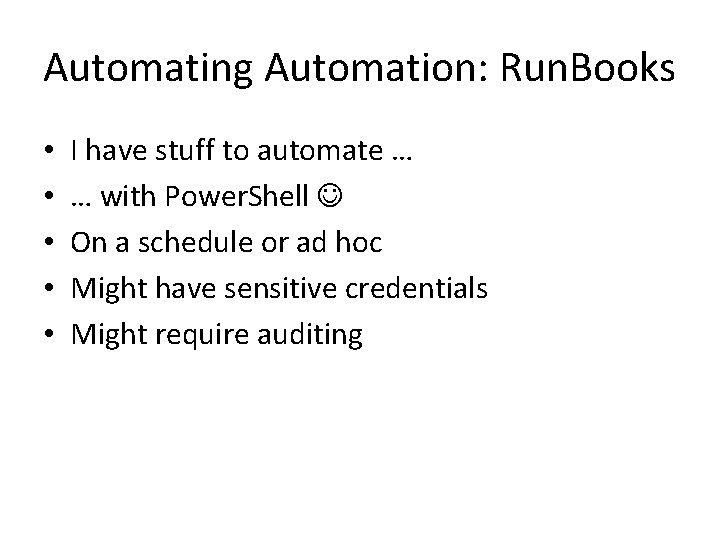 Automating Automation: Run. Books • • • I have stuff to automate … …