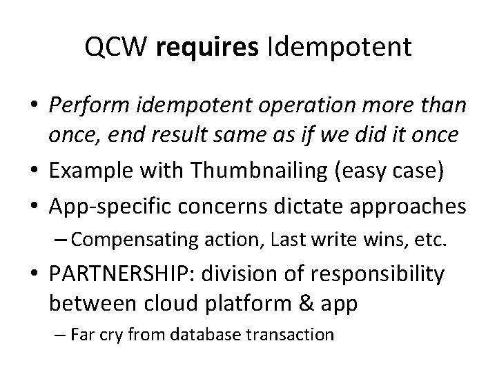 QCW requires Idempotent • Perform idempotent operation more than once, end result same as QCW requires Idempotent • Perform idempotent operation more than once, end result same as