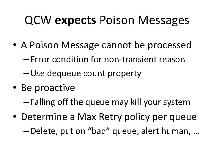 QCW expects Poison Messages • A Poison Message cannot be processed – Error condition