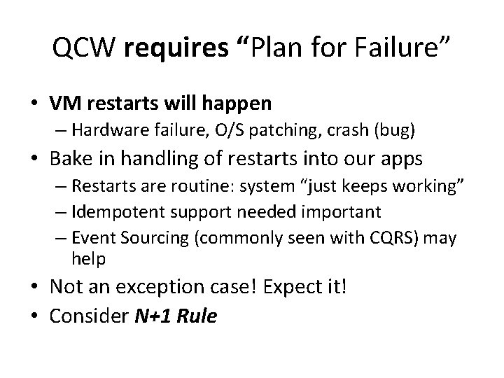 QCW requires “Plan for Failure” • VM restarts will happen – Hardware failure, O/S