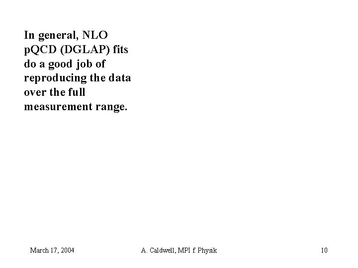 In general, NLO p. QCD (DGLAP) fits do a good job of reproducing the