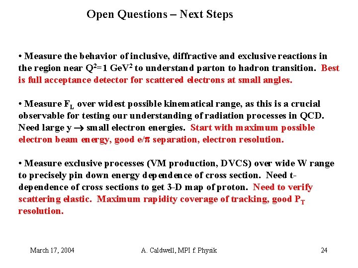 Open Questions – Next Steps • Measure the behavior of inclusive, diffractive and exclusive