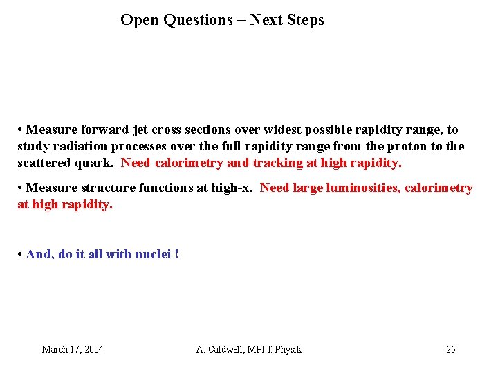 Open Questions – Next Steps • Measure forward jet cross sections over widest possible